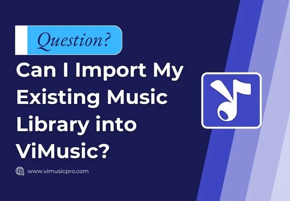 Can I Import My Existing Music Library into ViMusic?