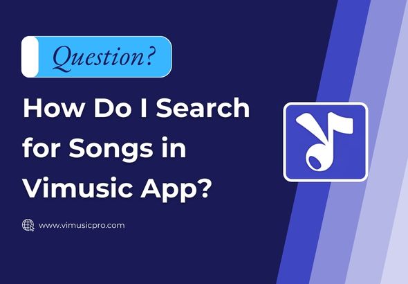 How Do I Search for Songs in Vimusic App