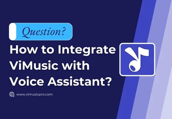 How to Integrate ViMusic with Voice Assistant?