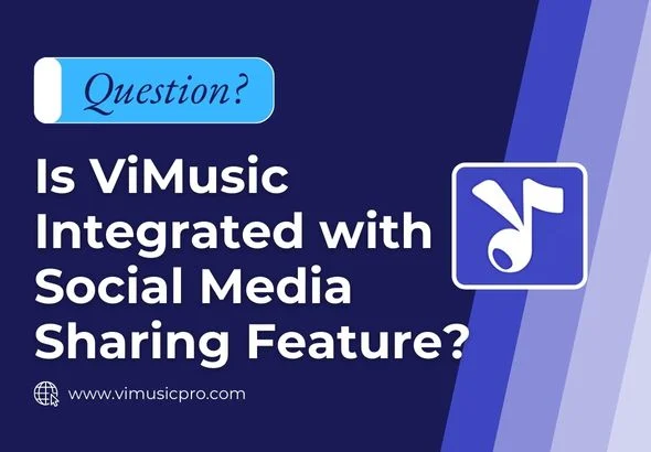 Is ViMusic Integrated with Social Media Sharing Feature?